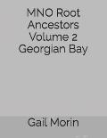 MNO Root Ancestors Volume 2 Georgian Bay