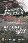 Jimmy's Journey: Three Strikes and You're Okay