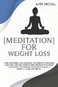 Meditation for Weight Loss: Burn Fat Rapidly and Naturally and Recover from Food Addiction. Healthy Eating Habits for Women Through Meditation, Hy