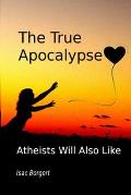 The True Apocalypse: Atheists Will Also Like