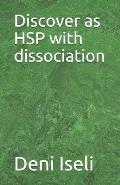 Discover as HSP with dissociation