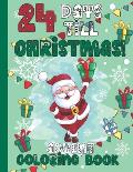 24 Days Till Christmas Advent Coloring Book: Advent Coloring Book for Kids 4-10 years old Fun Count Down till Christmas Activity