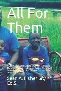 All For Them: A Short Technical Handbook Written to Prepare Black Male School Leaders for Guiding Their Staff Towards Being Black Bo