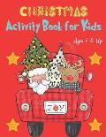 Christmas Activity Book for Kids Ages 6 & Up: A Creative Holiday Coloring Book, Word Search, Mazes for Boys and Girls Ages 6, 7, 8, 9, and 10 Years Ol