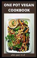 One Pot Vegan Cookbook: Comprehensive Guide Plus 70 Recipes for Your Dutch Oven, Sheet Pan, Electric Pressure Cooker, meal plan of good living