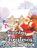 Country Christmas Coloring Book: 50 Images Country Christmas Coloring Book: An Adult Coloring Book Featuring Festive and Beautiful Christmas Scenes in