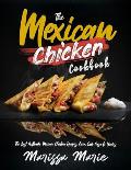 The Mexican Chicken Cookbook: The Best Authentic Mexican Chicken Recipes, from Our Casa to Yours