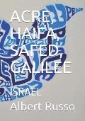 Acre, Haifa, Safed, Galilee: Israel