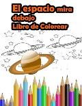El espacio mira debajo Libro de Colorear: ESPACIO Libro de Colorear Para Ni?os - planetas, Cohetes, astronautas, OVNIs, el sistema solar y naves espac
