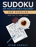 SUDOKU ARE YOU READY FOR A CHALLENGE? 250 PUZZLES Medium to Very Hard: Hard Sudoku Puzzle Book for Adults with solutions. Extra space between Sudoku,