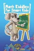Math Riddles for Smart Kids: 400+ Math Riddles and Brain Teasers Your Whole Family Will Love