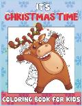 It's Christmas Time Coloring Book for Kids: Christmas Time Coloring Pages for Toddlers Children Ages 4-12 Fun Christmas Gift or Present Santa Claus Re