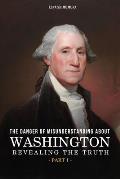 The Danger of Misunderstanding about Washington: Revealing the Truth (Part 1)