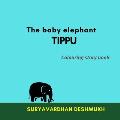 The baby elephant TIPPU
