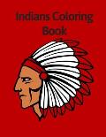 Indians Coloring Book: Native Americans Chief Headdress Pre-Columbian Life in North America Gifts for Kids: 35 Unique Coloring Pages of Nativ