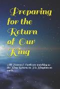 Preparing for the Return of Our King: All Heaven & Earth are watching as the King Returns to His Kingdom on earth.