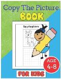 Copy The Picture Book for Kids Age 4-8: Drawing Learning for Children Toddlers Preschoolers Homeschool Cute Pictures Handwriting Pencil Coloring Pages