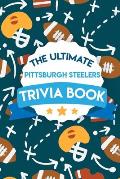 The Ultimate Pittsburgh Steelers Trivia Book: Pittsburgh Steelers Quiz Book