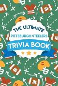 The Ultimate Pittsburgh Steelers Trivia Book: Gifts For The Steelers Fan
