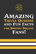 Amazing Trivia Quizzes and Fun Facts for Boston Bruins Fans!: Trivia Book About Boston Bruins