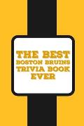 The Best Boston Bruins Trivia Book ever: The Great Trivia Book About Boston Bruins