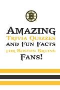 Amazing Trivia Quizzes and Fun Facts for Boston Bruins Fans!: Boston'S 100 Greatest Games