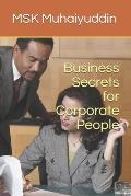 Business Secrets for Corporate People