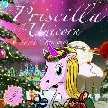 Priscilla The Unicorn: Saves Christmas