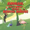 Abigail Let's Meet Some Exotic Birds!: Personalized Kids Books with Name - Tropical & Rainforest Birds for Children Ages 1-3