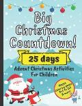 Big Christmas Countdown! 25 Days Advent Christmas Activities For Children: December Activity Workbook For Preschoolers With Mazes, Coloring Pages, Dot