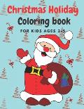 Christmas Holiday Coloring Book Ages 2-5: 50 Christmas Coloring Pages for Toddlers & Preschool Children Christmas 2020 Sweet & Cuddly Gift Idea