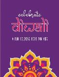 Celebrate Diwali: A Fun Coloring Book for Kids: The Perfect Diwali or Hindu Gift for Children with Diyas, Rangolis, Religious Symbols an