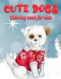 Cute Dogs Coloring Book For Kids: Christmas Dog Coloring Book For Kids Ages 4-8 Christmas Presents For Dogs Lovers Gifts Ideas For Puppy Lover And Pup