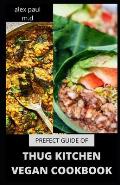 Prefect Guide of Thug Kitchen Vegan Cookbook: Comprehensive Guide of Thug Kitchen Vegan Plus Delicious Recipes &7 Day Meal Plan for Weight Loss Managi