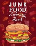 Junk Food Coloring Book: An Awesome Food Coloring Book For Tweens, Teens, And Adults Of All Ages Gag Gift Book For Food Lovers On Any Occasion