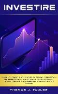 Investire: Scopri le tecniche di investimento pi? efficaci e profittevoli per amministrare la tua economia e finanza personale. L