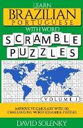 Learn Brazilian Portuguese with Word Scramble Puzzles Volume 1: Learn Brazilian Portuguese Language Vocabulary with 110 Challenging Bilingual Word Scr