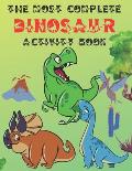 The Most Complete Dinosaur Activity Book: A Fun Kid Workbook Game for Learning, Coloring, Dot to Dot, Mazes, Word Search and Spot the Differences, Gre