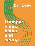 trumpet vines, haiku and senryu