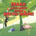 Isaac Let's Meet Some Exotic Birds!: Personalized Kids Books with Name - Tropical & Rainforest Birds for Children Ages 1-3