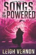 Songs of the Powered: An Action Thriller Novel
