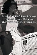 Samantha Sam Rose Johnson, Licensed Private Detective: The Collected Stories Volume II