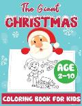The Giant Christmas Coloring Book for Kids Age 2-10: Christmas Time Coloring Pages for Toddler Fun Children's Christmas Gift or Present Santa Claus Re