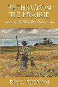 Paths Upon the Prairie: Life and Times of Roy E. Backus: Homesteader, Superintendent, Educator, Navy Accountant