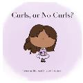 Curls or No Curls: Written and Illustrated by Lauren McCulloch