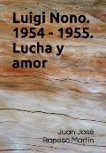 Luigi Nono.1954 - 1955. Lucha y amor