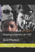 Playing a Doctor on TV?: (& in Movies)