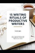 15 Writing Rituals of Productive Writers: Hоw Tо Start Аnd Maintain A Dаilу Writing Rituаl Thаt Inсr&#