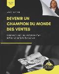 Devenir un Champion du Monde des Ventes: Comment cr?er une entreprise d'un million de dollars dans un an (French Edition)