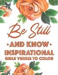 Be Still And Know Inspirational Bible Verses To Color: Calming Coloring Book For Christian Women of Faith, Coloring Pages For Adult Stress Relief and
